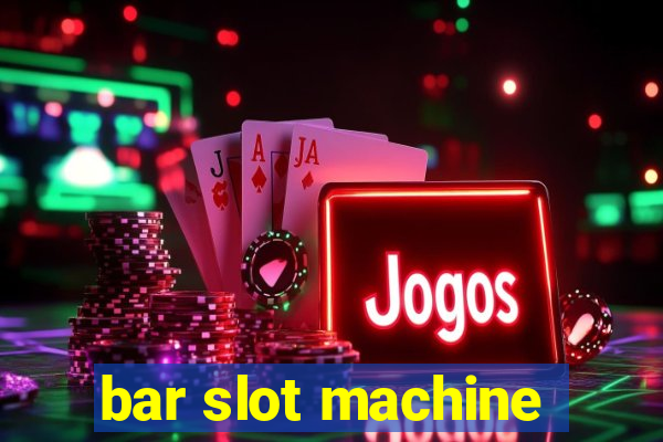 bar slot machine