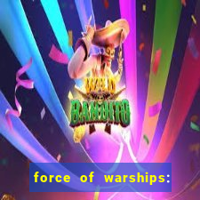 force of warships: jogo online