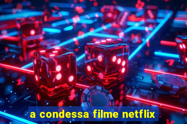 a condessa filme netflix