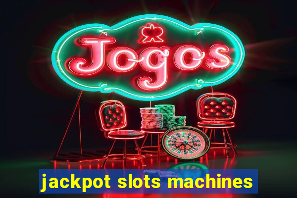 jackpot slots machines