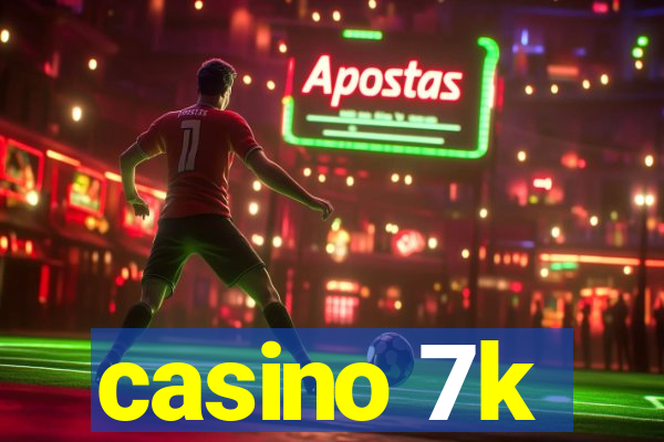 casino 7k