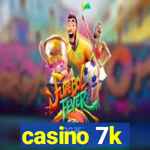 casino 7k