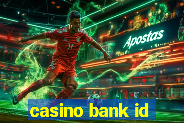 casino bank id