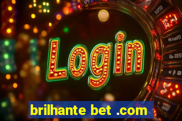 brilhante bet .com