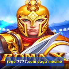 jogo 7777.com paga mesmo