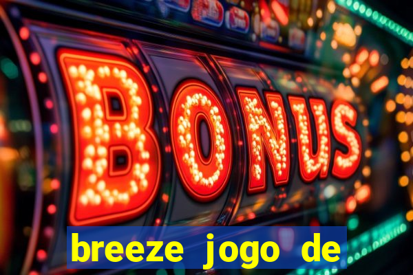 breeze jogo de aposta online