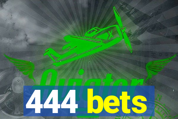 444 bets