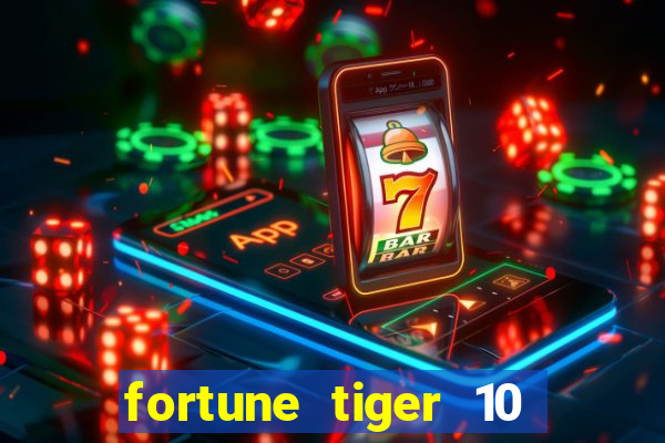 fortune tiger 10 reais grátis