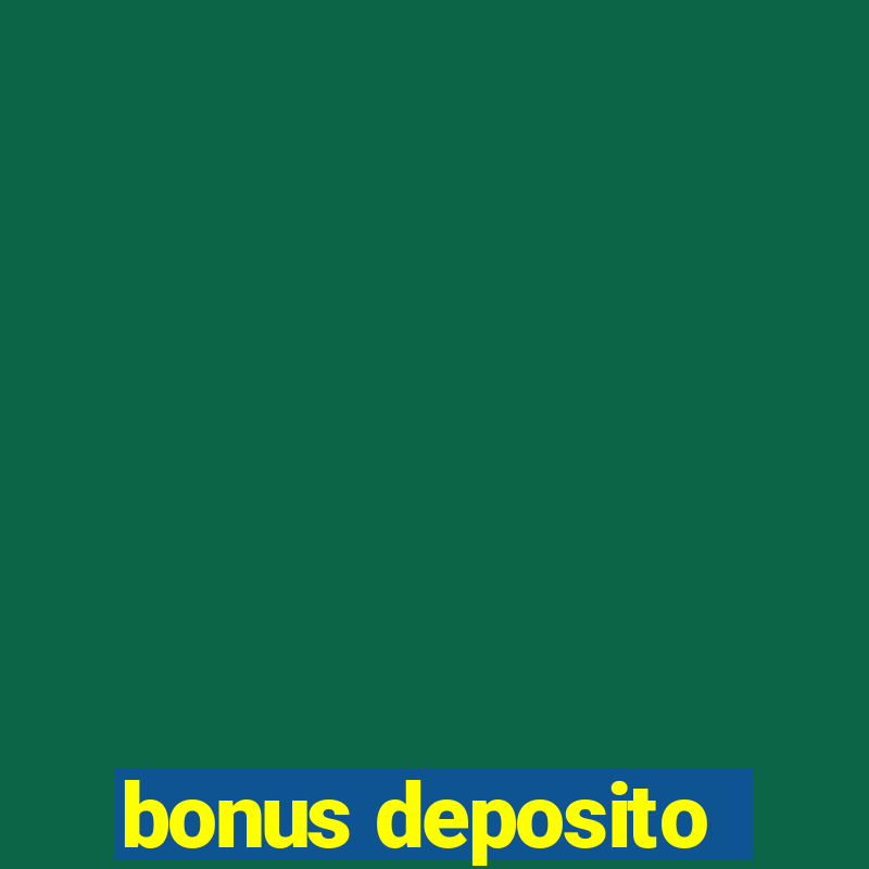 bonus deposito