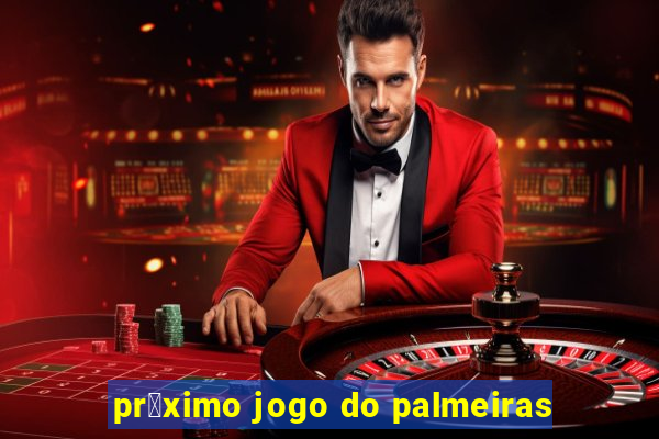 pr贸ximo jogo do palmeiras