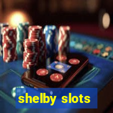 shelby slots