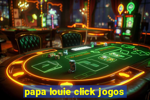 papa louie click jogos