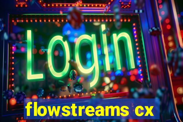 flowstreams cx