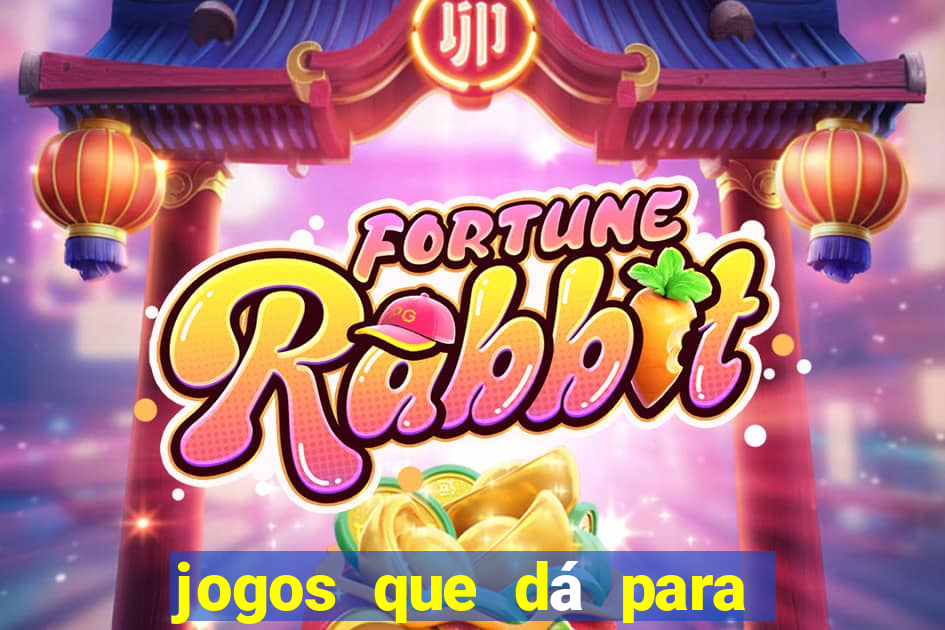 jogos que dá para ganhar dinheiro