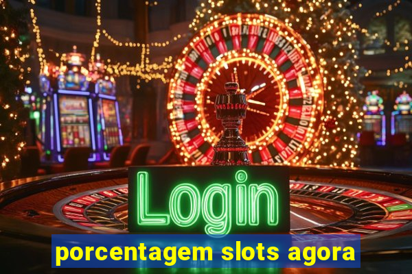 porcentagem slots agora