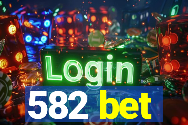 582 bet