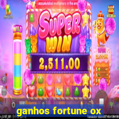 ganhos fortune ox