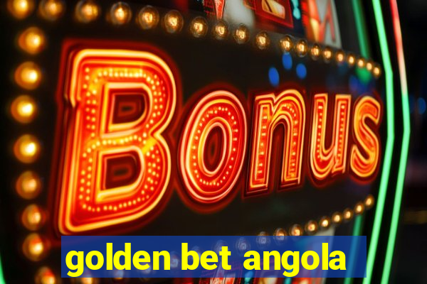 golden bet angola