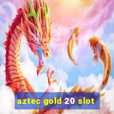 aztec gold 20 slot