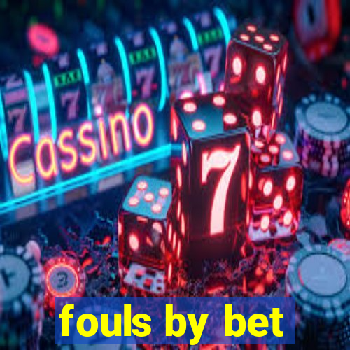 fouls by bet