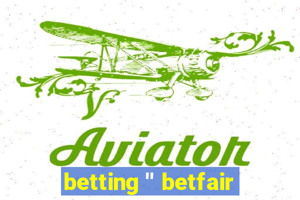 betting '' betfair