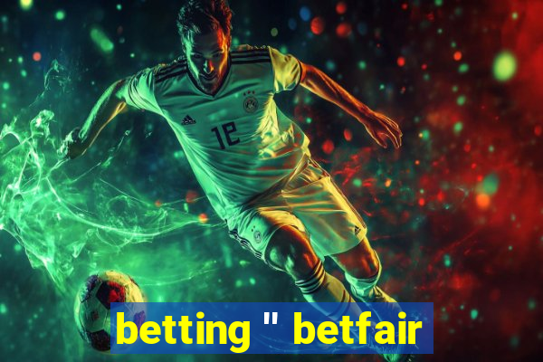 betting '' betfair