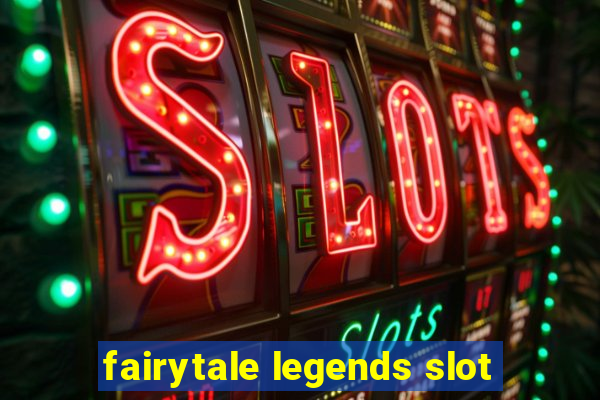 fairytale legends slot