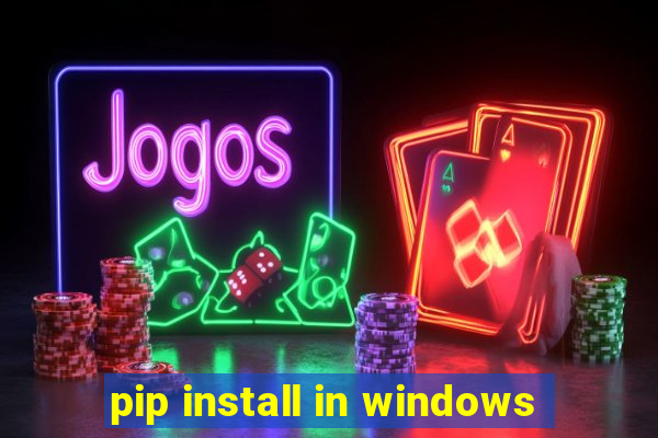 pip install in windows