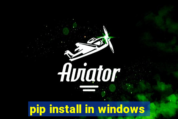 pip install in windows