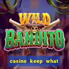 casino keep what you win