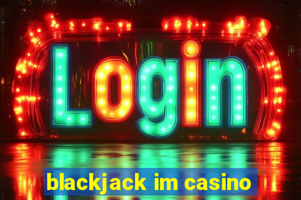 blackjack im casino