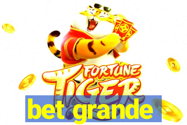 bet grande