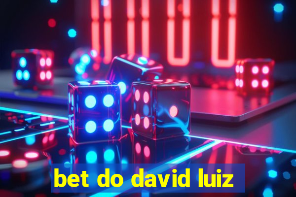 bet do david luiz