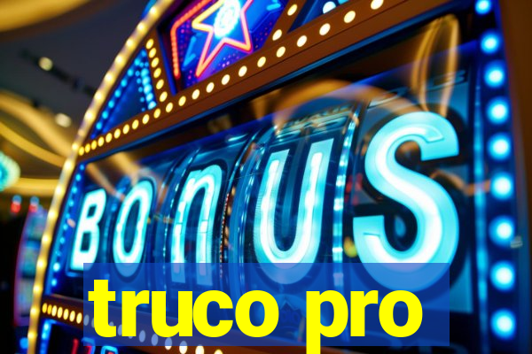 truco pro