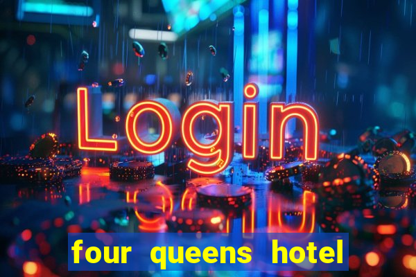 four queens hotel casino las vegas