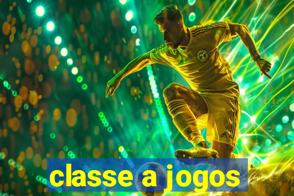 classe a jogos