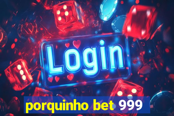 porquinho bet 999