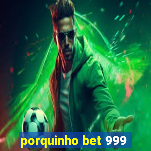 porquinho bet 999