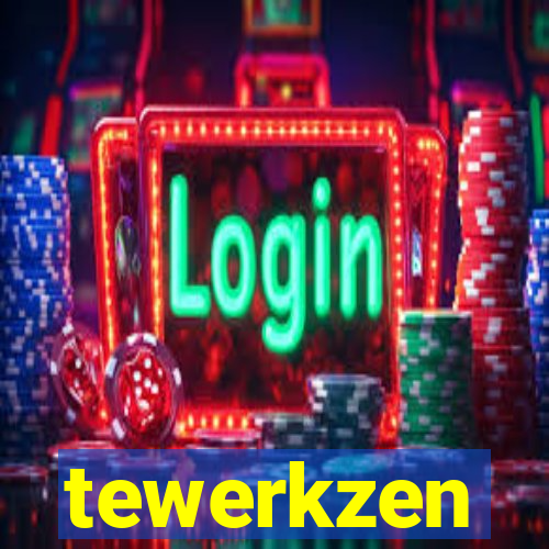 tewerkzen