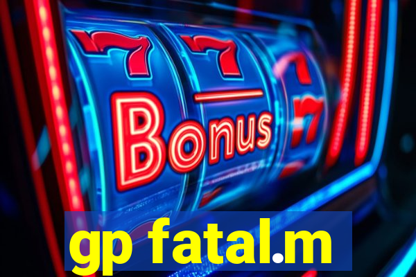 gp fatal.m