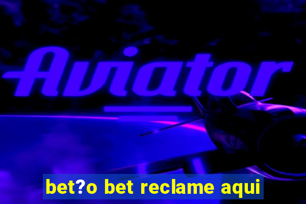 bet?o bet reclame aqui