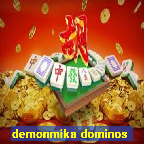 demonmika dominos