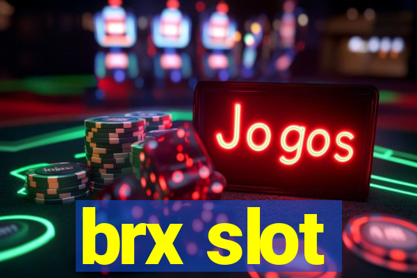 brx slot