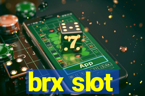 brx slot