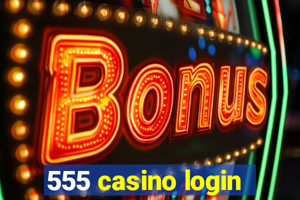 555 casino login