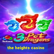 the heights casino