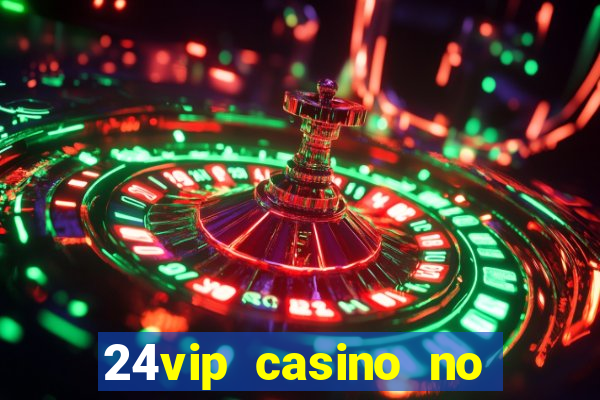 24vip casino no deposit bonus codes