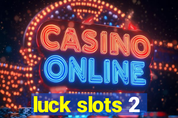 luck slots 2