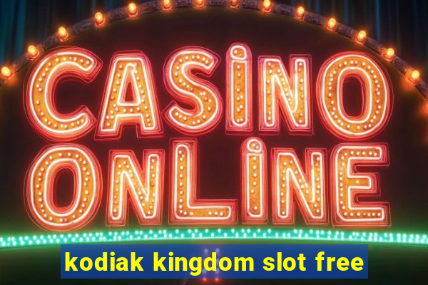 kodiak kingdom slot free