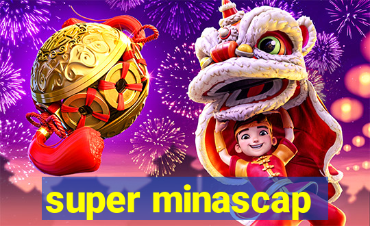 super minascap